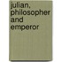 Julian, Philosopher And Emperor