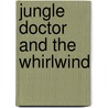 Jungle Doctor And The Whirlwind door Paul White