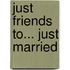 Just Friends to... Just Married