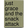 Just Grace and the Snack Attack by Charise Mericle Harper