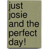 Just Josie and the Perfect Day! door Emily Gola