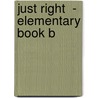 Just Right  - Elementary Book B door Lethaby Et Al