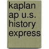 Kaplan  Ap U.S. History Express door Kaplan