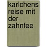 Karlchens Reise mit der Zahnfee by Manuela Dietze