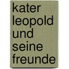 Kater Leopold und seine Freunde by Unknown