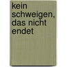 Kein Schweigen, das nicht endet by Ingrid Betancourt