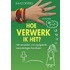 Hoe verwerk ik het?