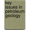 Key Issues In Petroleum Geology door Onbekend