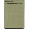 Keynes As Philosopher-Economist door Onbekend