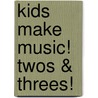 Kids Make Music! Twos & Threes! door Lynn Kleiner