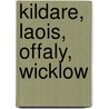 Kildare, Laois, Offaly, Wicklow by Ordnance Survey of Ireland