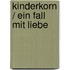 Kinderkorn / Ein Fall mit Liebe