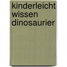 Kinderleicht Wissen Dinosaurier by Nicola Herbst