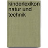 Kinderlexikon Natur und Technik by Unknown