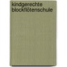 Kindgerechte Blockflötenschule by Ingrid Voss