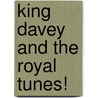 King Davey and the Royal Tunes! door Onbekend