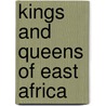 Kings and Queens of East Africa by Sylviane Diouf