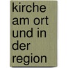 Kirche am Ort und in der Region by Herbert Lindner