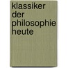 Klassiker der Philosophie heute door Emil Angehrn