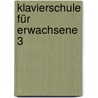 Klavierschule für Erwachsene 3 door Willard A. Palmer