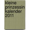 Kleine Prinzessin Kalender 2011 by Unknown