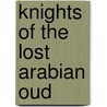Knights Of The Lost Arabian Oud door Jeferson Legaspi Beluso