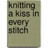Knitting a Kiss in Every Stitch
