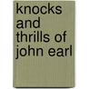 Knocks and Thrills of John Earl door John Earl Childers