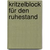 Kritzelblock für den Ruhestand door Onbekend