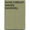 Kunst-Malbuch Wassily Kandinsky by Unknown