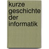 Kurze Geschichte der Informatik door Friedrich L. Bauer