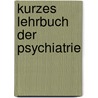 Kurzes Lehrbuch der Psychiatrie door Daniel Hell