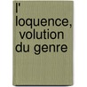 L' Loquence,  Volution Du Genre door Marius Roustan