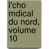 L'Cho Mdical Du Nord, Volume 10 door Onbekend