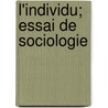 L'Individu; Essai de Sociologie by Emile Ambroise Thirion