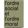 L'Ordre Social Et L'Ordre Moral door Alfred Bertauld