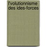 L'Volutionnisme Des Ides-Forces door Alfred Fouillï¿½E