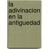 La Adivinacion En La Antiguedad door Raymond Bloch