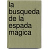 La Busqueda de La Espada Magica door Maria Cecilia Lopez