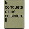 La Conquete D'Une Cuisiniere Ii door Eugene Chavette