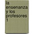 La Ensenanza y Los Profesores 1