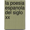 La Poesia Espanola Del Siglo Xx door T.J. Dadson