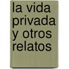 La Vida Privada y Otros Relatos door James Henry James