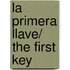 La primera llave/ The First Key