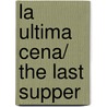 La ultima cena/ The Last Supper by Rachel Cusk
