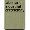 Labor And Industrial Chronology door Massach Bureau of Statistics of Labor