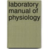 Laboratory Manual of Physiology door Frederick Carl Busch