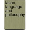 Lacan, Language, And Philosophy door Russell Grigg