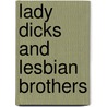 Lady Dicks and Lesbian Brothers door Kate Davy