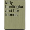 Lady Huntington And Her Friends door Helen Cross Knight